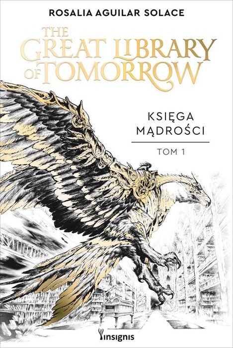 Księga Mądrości The Great Library Of Tomorrow Tom 1 Rosalia Aguilar Solace