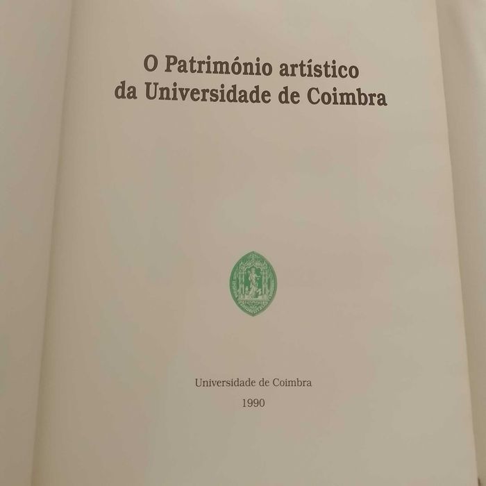 O PATRIMÓNIO ARTÍSTICO DA UNIVERSIDADE DE COIMBRA Pedro Dias e António Nogueira Gonçalves   Universidade de Coimbra (Gráfica de Coimbra, Lda.) 1990