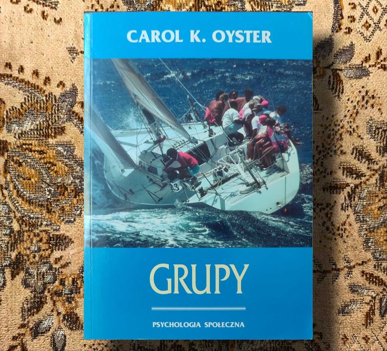 Grupy. Psychologia społeczna - Carol K. Oyster