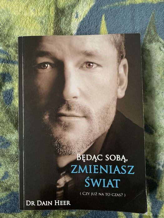 Będąc sobą zmieniasz świat Dain Heer