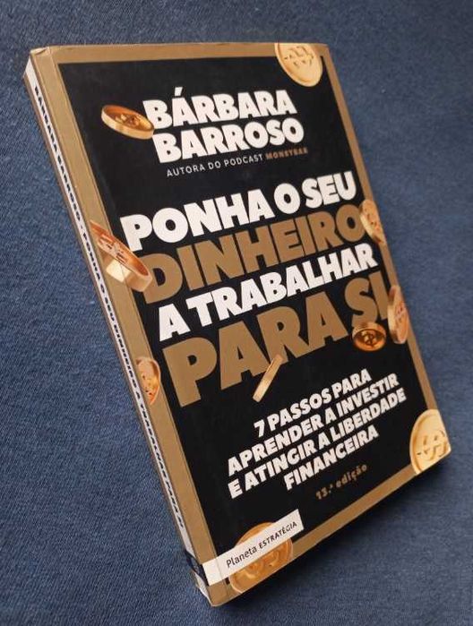 Ponha o Seu Dinheiro a Trabalhar para Si - Bárbara Barroso (7 passos para aprender a investir e atingir a liberdade financeira)