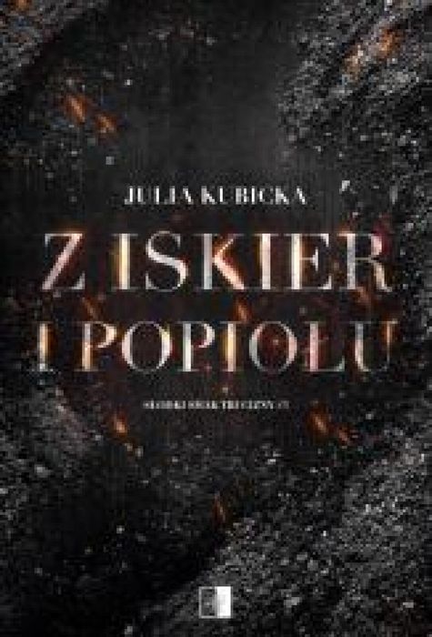 Z iskier i popiołów NieZwykłe Julia Kubicka Rok wydania: 2025