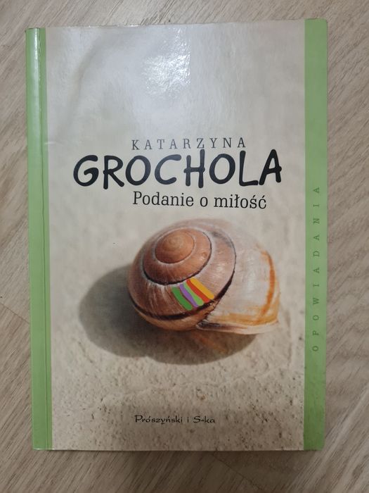 Podanie o miłość. Katarzyna Grochola