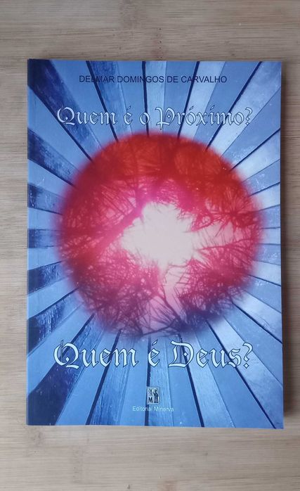 Quem é o Próximo? Quem é Deus? de Delmar Domingos de Carvalho