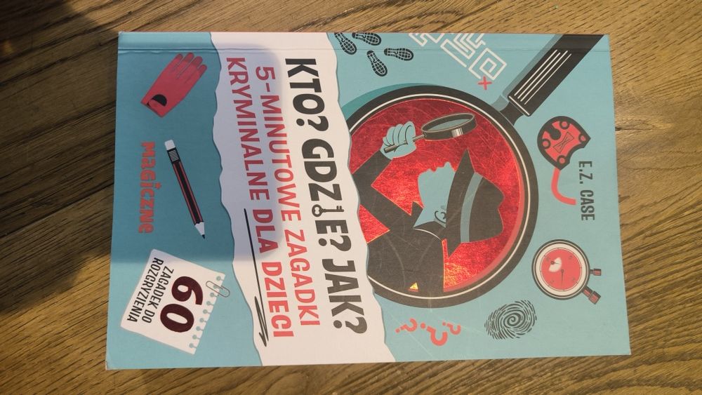 Kto gdzie jak? Zagadki kryminalne dla dzieci