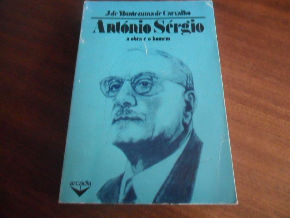 "ANTÓNIO SÉRGIO" A Obra e o Homem de J. de Montezuma de Carvalho - 1ª Edição de 1979
