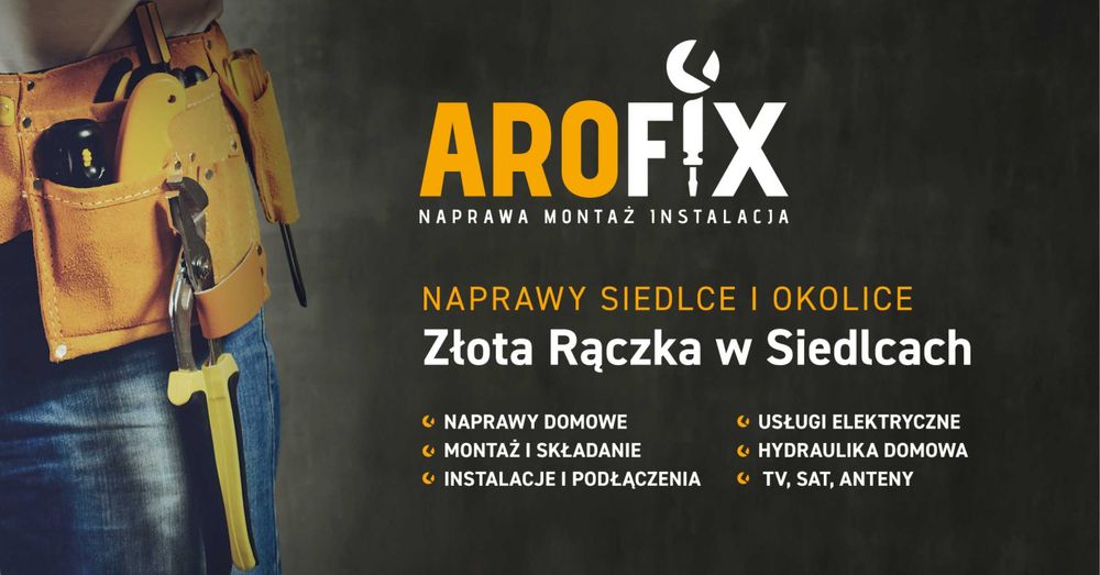 Złota rączka Siedlce - montaż, naprawy, podłączenia, awarie. Arofix