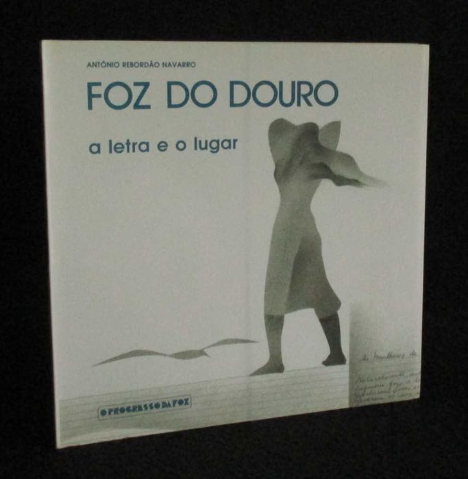 Livro Foz do Douro A Letra e o Lugar António Rebordão Navarro
