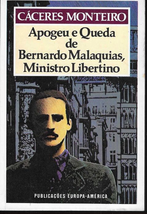 Apogeu e Queda de Bernardo Malaquias Ministro Libertino-Cáceres Montei