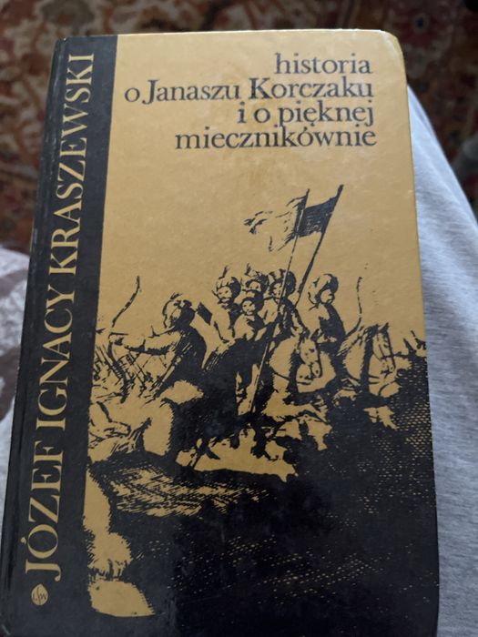 Józwf Ignacy Kraszewski Historia o Janaszu Korczaku i pięknej miecznikównie
