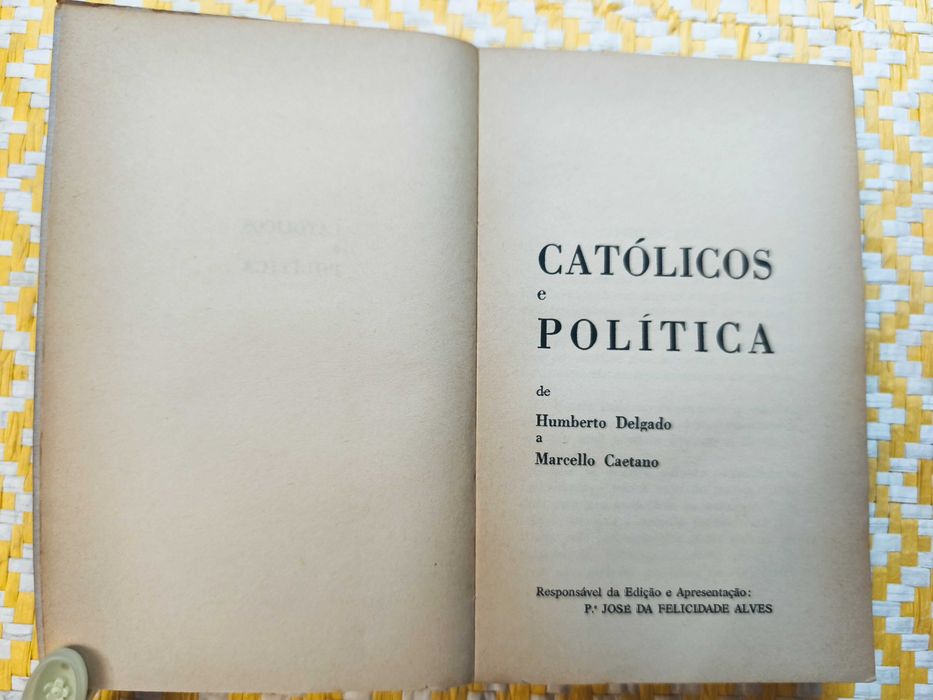 CATÓLICOS E POLÍTICA de Humberto Delgado a Marcelo Caetano