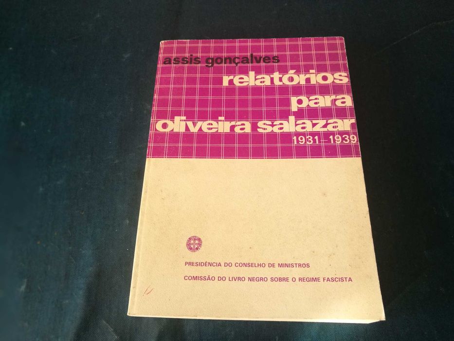 Relatórios para Oliveira Salazar 1931-1939 – Assis Gonçalves