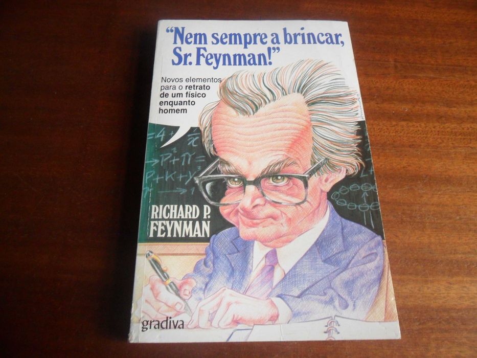 "Nem Sempre a Brincar, Sr. Feynman!"  de Richard P. Feynman - 1ª Edição de 1989