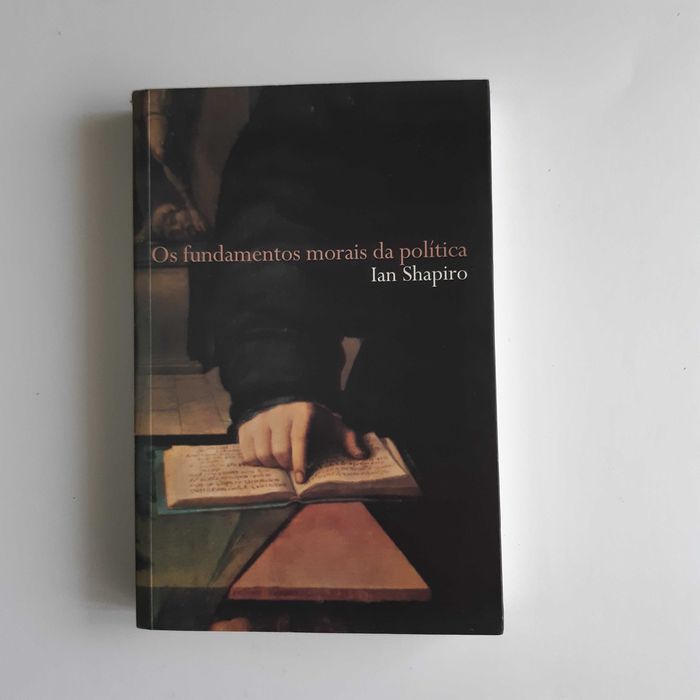 Os fundamentos morais da política 

Ian Shapiro 
 
·