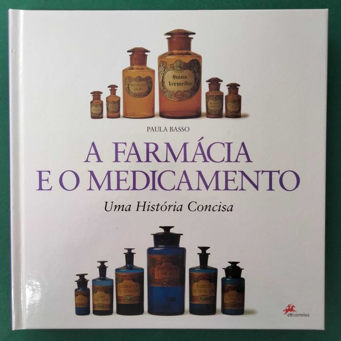 A Farmácia e o Medicamento - Uma História Concisa - Paula Basso (CTT)