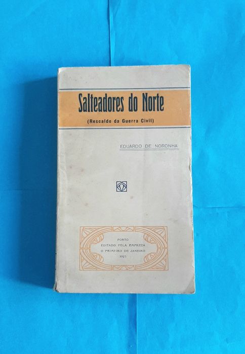 Salteadores do Norte: Rescaldo da Guerra Civil de Eduardo Noronha 1925