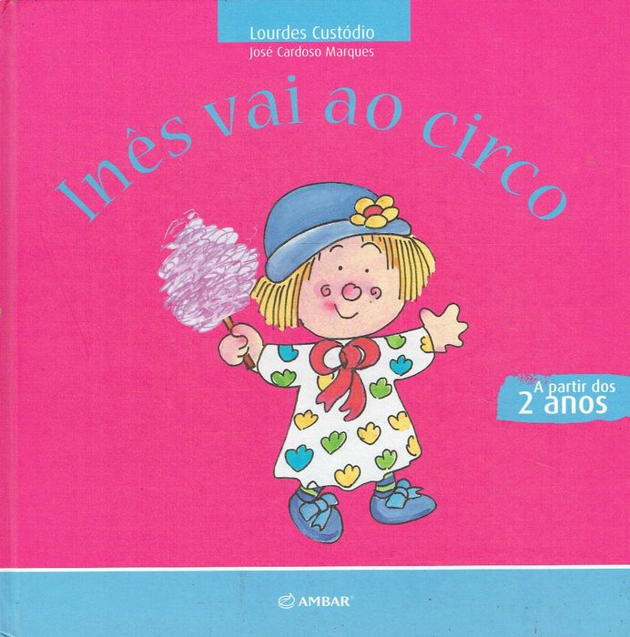 7889

Inês vai ao Circo - 2 Anos
de Lourdes Custodio