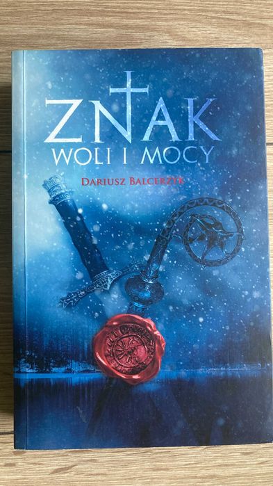 Znak woli i mocy Dariusz Balcerzak