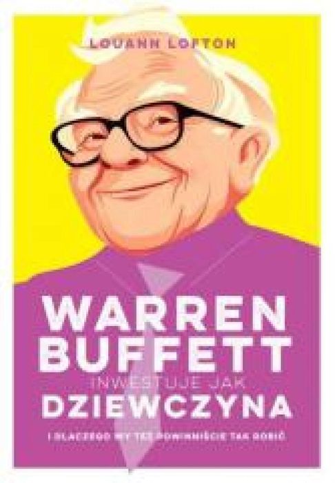 Warren Buffett inwestuje jak dziewczyna Linia Sp. z o.o. Rok wydania:
