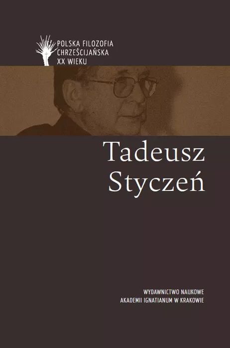 Polska Filozofia Chrześcijańska W Xx Wieku. Tadeusz Styczeń