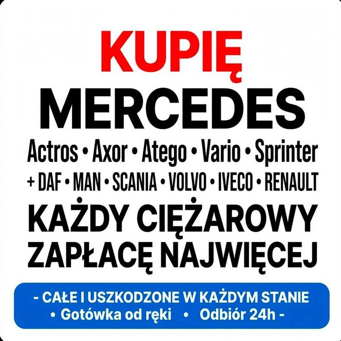 Skup AUT CIĘŻAROWYCH *MERCEDES*MAN*DAF *Actros Axor Atego  Cały Kraj!!