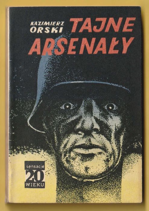Tajne arsenały - Kazimierz Orski - 1974