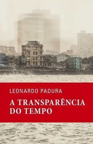 Livro A Transparência do Tempo de Leonardo Padura [Portes Grátis]