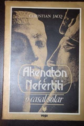 Christian Jacq  - Akenaton e Nefertiti, 1ª edição, 1977