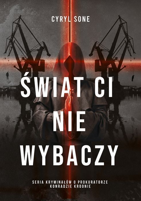 Świat Ci Nie Wybaczy. Prokurator Konrad Kroon. Tom 2 Znak Koncept
