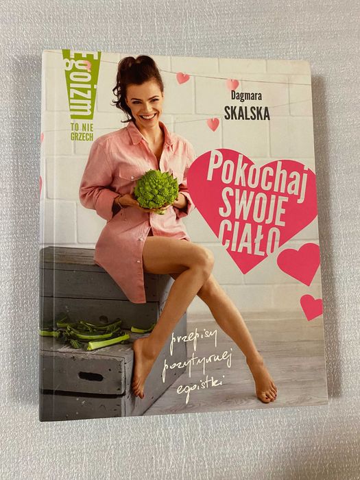 Egoizm to nie grzech. pokochaj swoje ciało. Dagmara Skalska