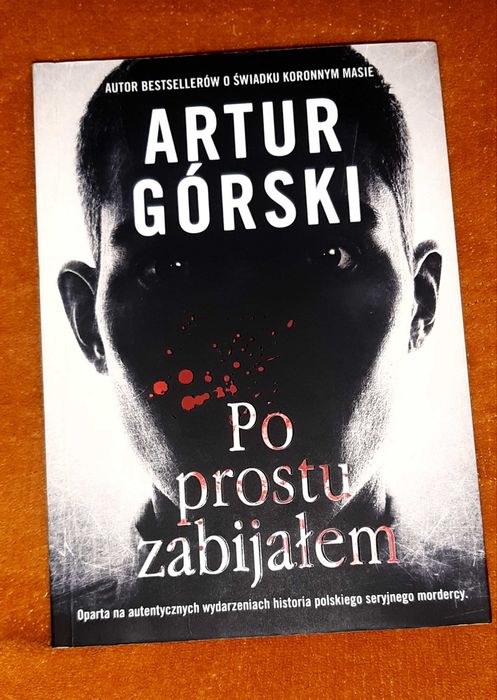 Po prostu zabijałem Artur Górski