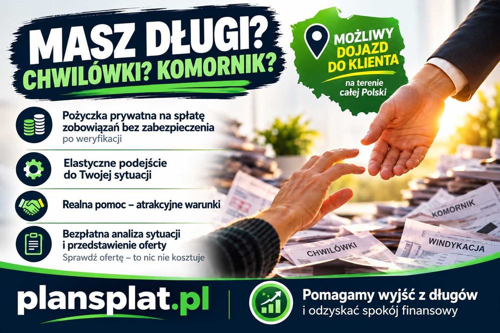 Spłacamy chwilówki a nawet komornika. Dojeżdżamy do Klienta. Atrakcyjna oferta. Pożyczki prywatne na spłatę bez zabezpieczenia