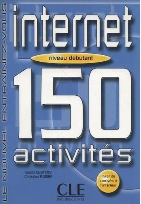 Internet 150 activites debutant livre + corrige