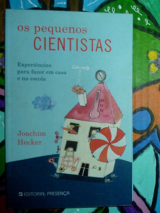 Os Pequenos Cientistas de Joachim Hecker (experiências para fazer)