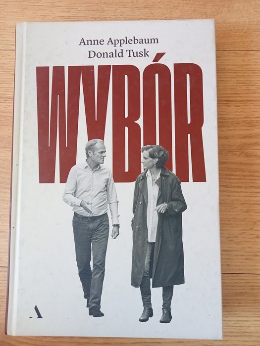 "Wybór" - Anne Applebaum, Donald Tusk