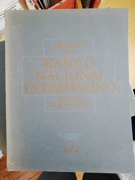 Cem anos do Banco Nacional Ultramarino na vida portuguesa, 1864 a 1964