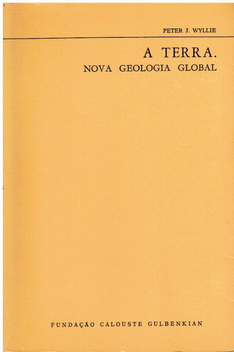 7453
	
A Terra : nova geologia global 
de Peter J. Wyllie
