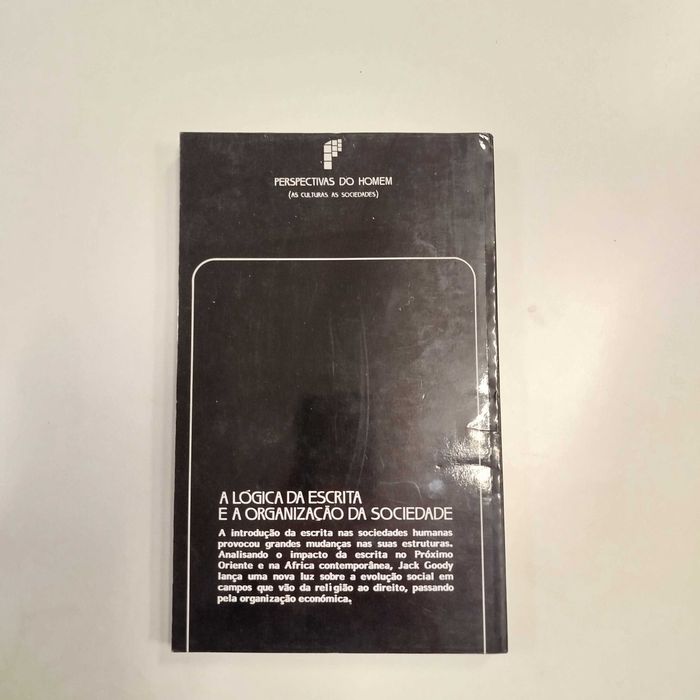 A Lógica da Escrita e a Organização da Sociedade - Jack Goody
