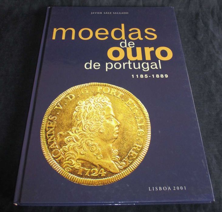 Livro Moedas de Ouro de Portugal 1185 a 1889 Javier Salgado