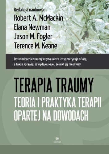 Terapia Traumy Teoria I Praktyka Terapii Opartej Na Dowodach . Opracowanie Zbiorowe