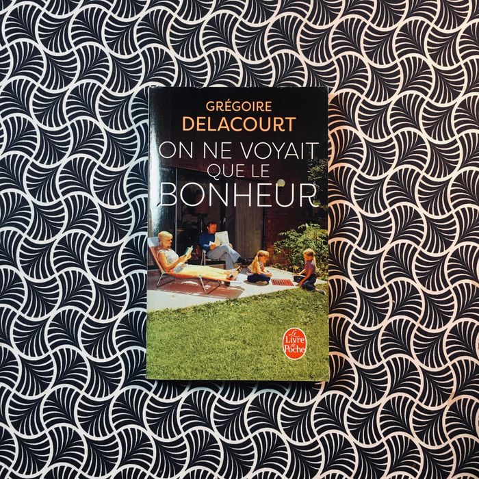 On Ne Voyait Que le Bonheur - Grégoire Delacourt