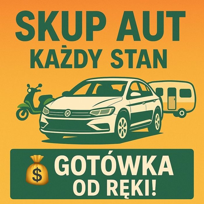 Skup Aut SPRAWNE Zadbane ZŁOMOWANIE Skutery Kempingi Motocykle