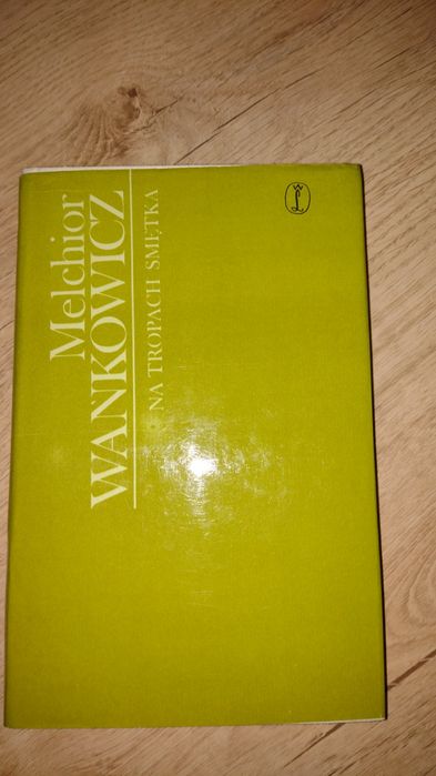 Na tropie smętka Melchior Wańkowicz