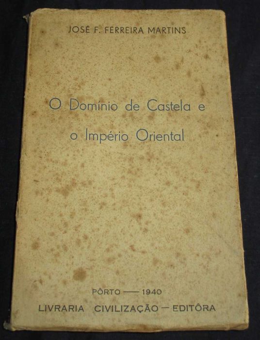 Livro O Domínio de Castela e o Império Oriental José Ferreira Martins
