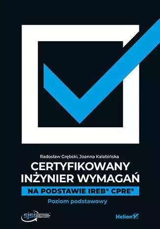 Certyfikowany inżynier wymagań. Na podstawie IREB CPRE. Poziom podstawowy. Nowy Produkt