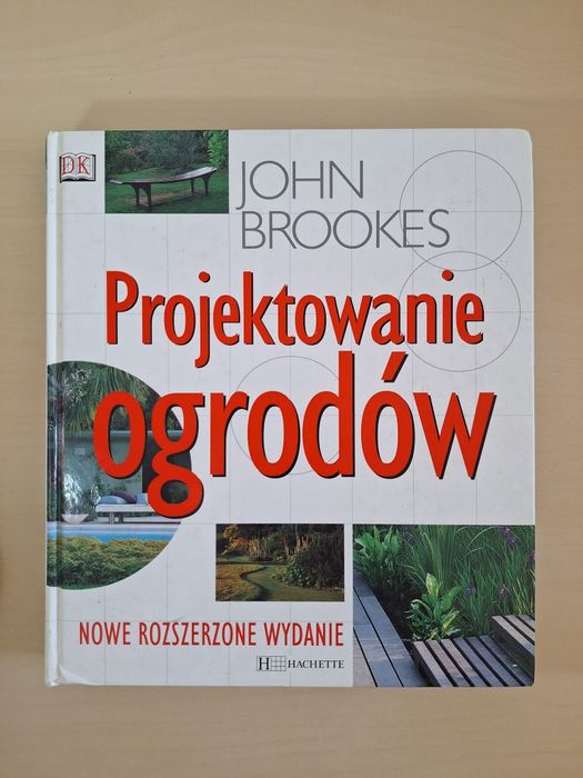 John Brookes Projektowanie ogrodów Nowe rozszerzone wydanie