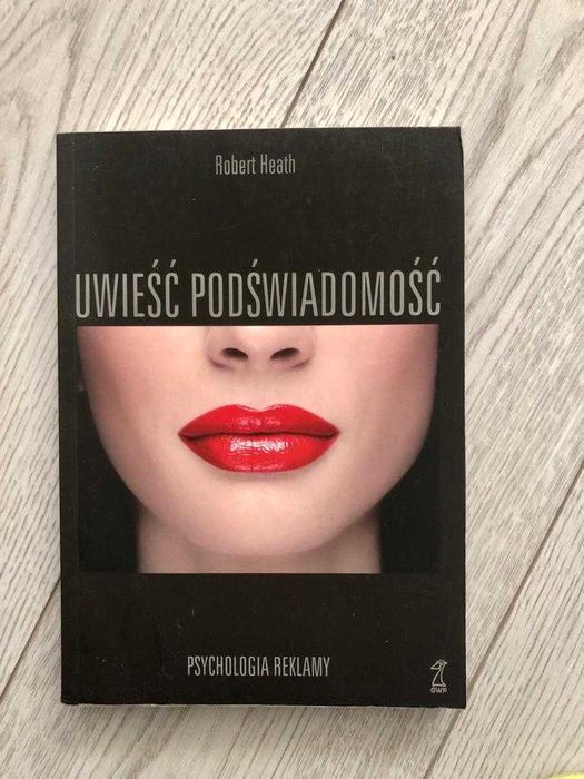 Uwieść Podświadomość psychologia reklamy Robert Heath