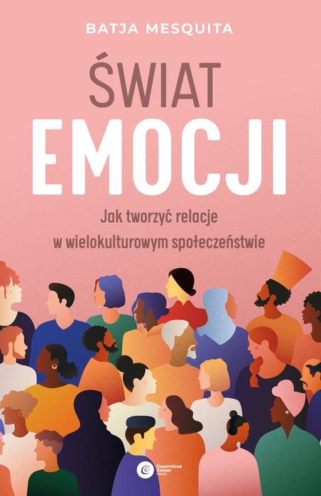 Świat Emocji. Jak Tworzyć Relacje W Wielokulturowym Społeczeństwie Mesquita Batja Batja Mesquita