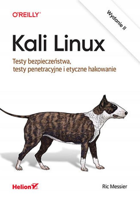 Kali Linux. Testy Bezpieczeństwa, Testy Penetracyjne I Etyczne Hakowanie. Nowy Produkt