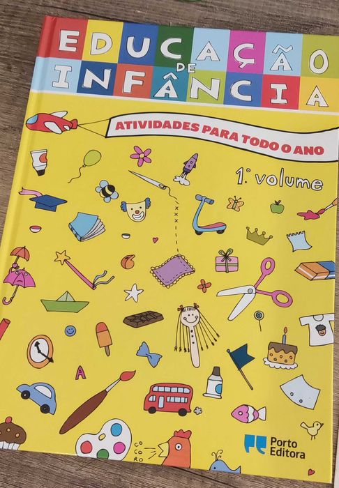 Educação de Infância: Atividades Para Todo o Ano- 1.º Volume